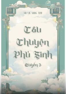 CÂU CHUYỆN PHÙ SINH – QUYỂN 3